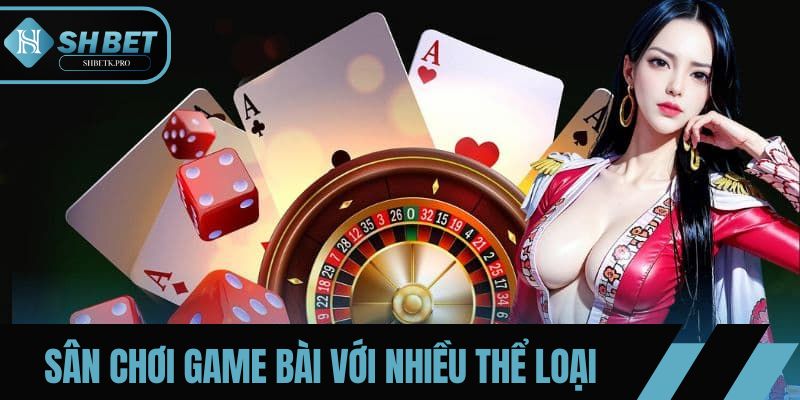 Sân chơi game bài với nhiều thể loại